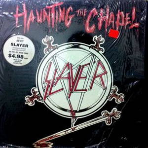 Slayer - Haunting the Chapel (1984)