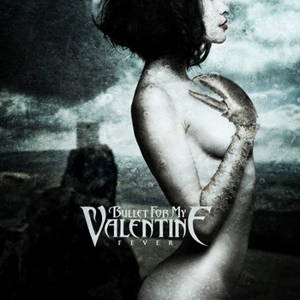 Bullet For My Valentine - Fever (2010)