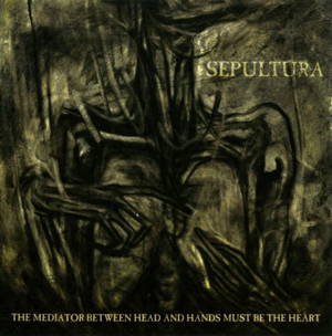 Sepultura - The Mediator Between Head and Hands Must Be the Heart (2013)