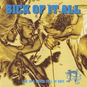 Sick Of It All - Live in a World Full of Hate (1995)