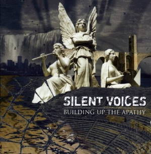 Silent Voices - Building Up the Apathy (2006)