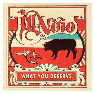 Ill Nino - What You Deserve (2005)