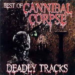 Cannibal Corpse - Deadly Tracks (1997)