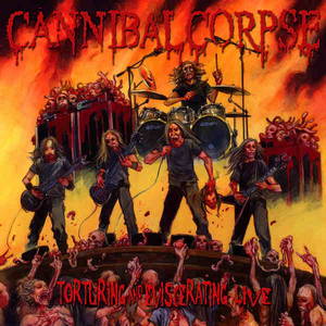 Cannibal Corpse - Torturing and Eviscerating Live (2013)