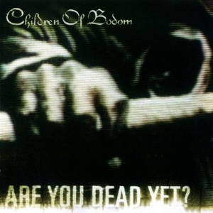 Children of Bodom - Are You Dead Yet? (2005)