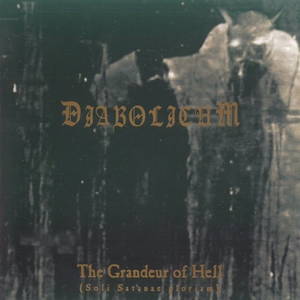 Diabolicum - The Grandeur of Hell (Soli Satanae Gloriam) (1999)
