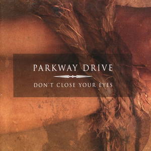 Parkway Drive  Don't Close Your Eyes (2004)