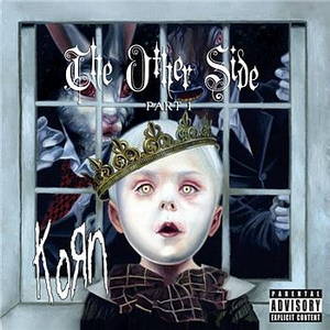 Korn  The Other Side, Part 1 (2005)