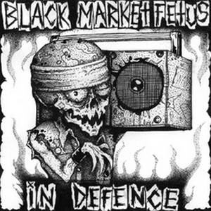 Black Market Fetus / In Defence - Black Market Fetus / In Defence (2008)