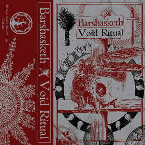 Barshasketh / Void Ritual - Barshasketh / Void Ritual (2015)