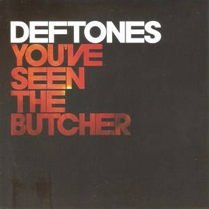Deftones  You've Seen The Butcher (2010)