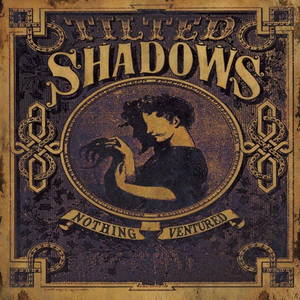 Tilted Shadows - Nothing Ventured (2015)