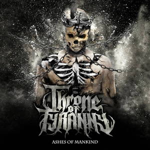 Throne Of Tyranny - Ashes Of Mankind (2015)