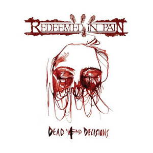 Redeemed In Pain - Dead Ænd Decisions (2015)