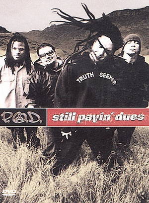 P.O.D.  Still Payin' Dues (2002)