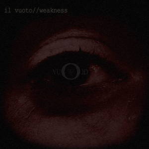 Il Vuoto - Weakness (2015)