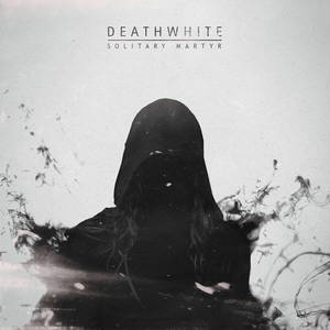 Deathwhite - Solitary Martyr (2015)