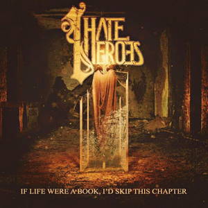 I Hate Heroes - If Life Were A Book, I'd Skip This Chapter (2015)
