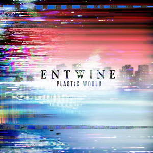 Entwine - Plastic World (2015)