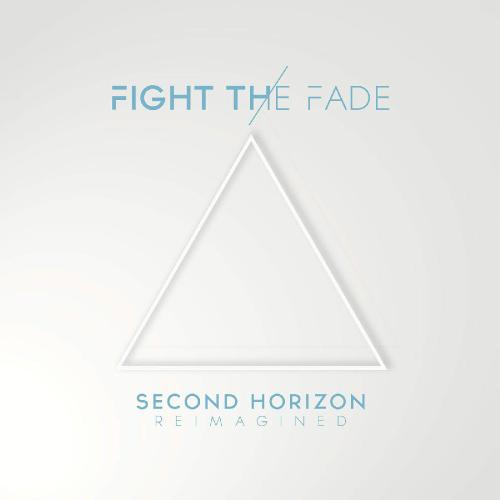 Fight The Fade - Second Horizon Reimagined (2015)