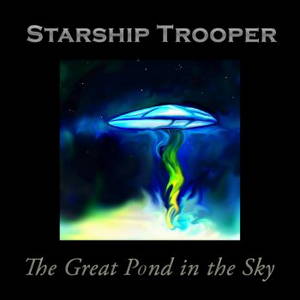 Starship Trooper - The Great Pond In The Sky (2015)