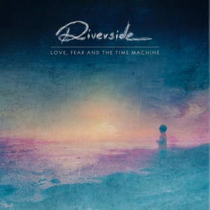 Riverside - Love, Fear and the Time Machine (2015)