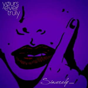 Yours Ever Truly - Sincerely,... (2015)