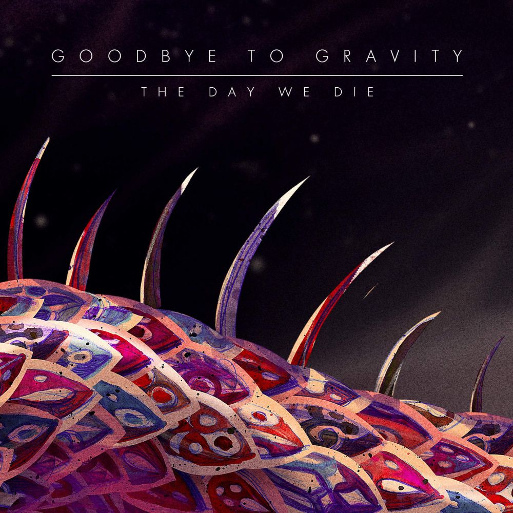 Goodbye to Gravity - The Day We Die (2015)