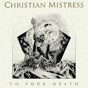 Christian Mistress - To Your Death (2015)
