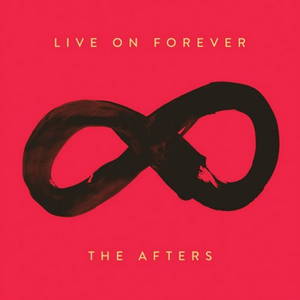 The Afters - Live On Forever (2015)