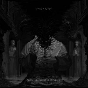 Tyranny - Aeons in Tectonic Interment (2015)