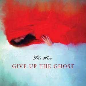 The Seas - Give Up the Ghost (2015)