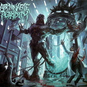 Abominable Putridity - The Anomalies of Artificial Origin (2015)