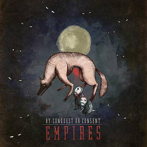 By Conquest Or Consent - Empires (2015)