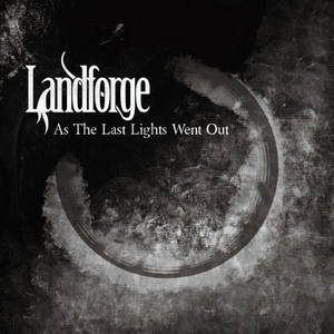 Landforge - As The Last Lights Went Out (2015)