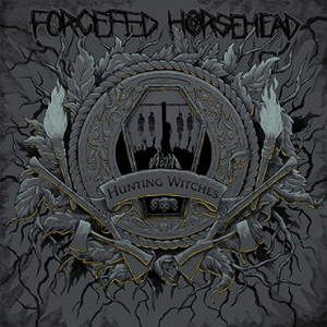 Forcefed Horsehead - Hunting Witches (2015)
