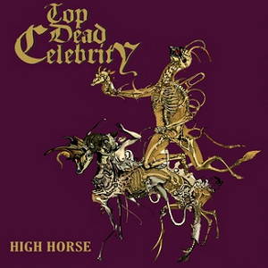 Top Dead Celebrity - High Horse (2015)