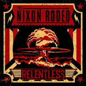 The Nixon Rodeo - Relentless (2015)