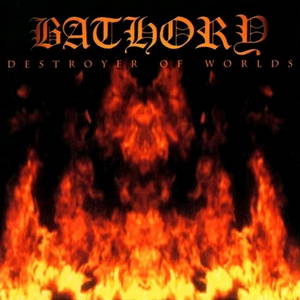 Bathory - Destroyer of Worlds (2001)
