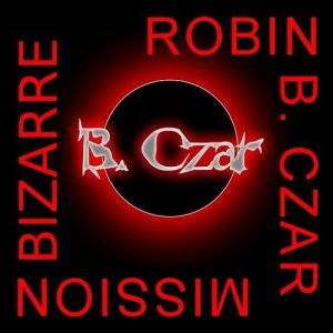 Robin B. Czar - Mission Bizarre (2015)
