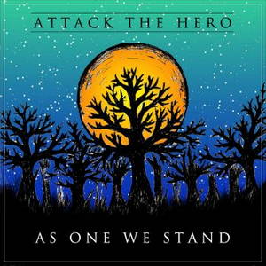 Attack The Hero - As One We Stand (2015)