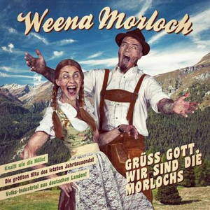 Weena Morloch - Grüss Gott, Wir Sind Die Morlochs (2015)