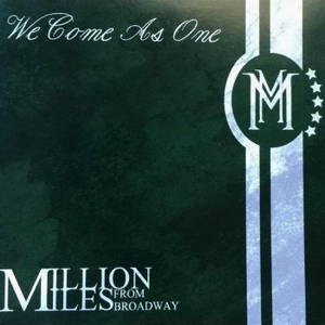 Million Miles From Broadway - We Come As One (2015)