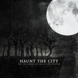 Haunt The City - Lost in a Place No One Is Able to Find (2015)