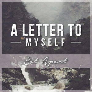 A Letter To Myself - Set Apart (2015)