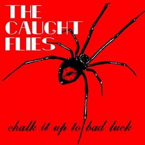 The Caught Flies - Chalk It Up To Bad Luck (2015)