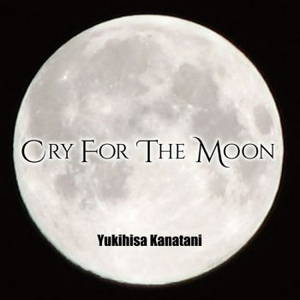 Yukihisa Kanatani - Cry For The Moon (2015)