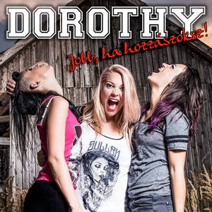 Dorothy - Jobb, Ha Hozzászoksz! (2015)