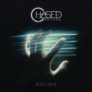 Chased By Captives - Begin Again (2015)