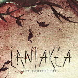 Laniakea - At The Heart Of The Tree (2015)